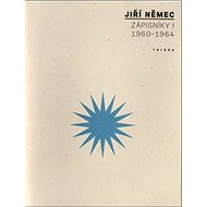 Zápisníky I: 1960 - 1964 - Jiří Němec