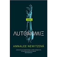 Autonomie - Annalee Newitzová