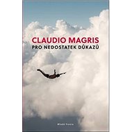 Pro nedostatek důkazů - Claudio Magris