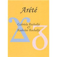 Arété - Radoslav Rochallyi; Gabriela Rochallyi