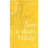 Ženy u oltáře. Nikdy? - Ivan Foletti