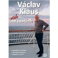 Václav Klaus Stále na cestách - Václav Klaus