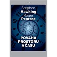 Povaha prostoru a času - Stephen Hawking; Roger Penrose