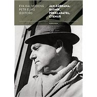 Jan Zábrana: básník, překladatel, čtenář - Petr Eliáš; Eva Kalivodová Štichová