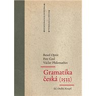 Gramatika česká (1533) - Ondřej Koupil; Beneš Optát; Václav Philomathes