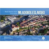 Mladoboleslavsko z nebe - Milan Paprčka; Martina Grznárová