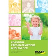 Rozvíjíme předmatematické myšlení dětí - Martina Lietavcová; Hana Lišková