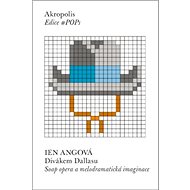 Divákem Dallasu: Soap opera a melodramatická imaginace - Ien Angová
