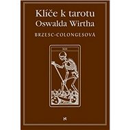 Klíče k tarotu Oswalda Wirtha - Régine Brzesc-Colognesová