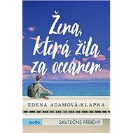 Žena, která žila za oceánem - Zdena Adamová Klapková
