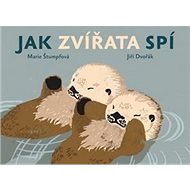 Jak zvířata spí - Jiří Dvořák; Marie Štumpfová