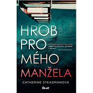 Hrob pro mého manžela - Catherine Steadmanová