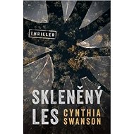 Skleněný les - Cynthia Swanson