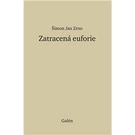 Zatracená euforie - Šimon Jan Zrno