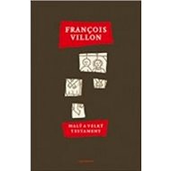 Malý a velký testament - François Villon