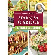 Staraj sa o srdce: Stravuj sa zdravo - Mária Sestra