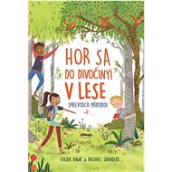 Hor sa do divočiny  V lese Sprievodca prírodou - Goldie Hawk; Rachel Saunders