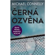 Černá ozvěna: První případ Harryho Bosche - Michael Connelly