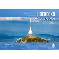 Liberecko z nebe - Milan Paprčka; Martina Grznárová