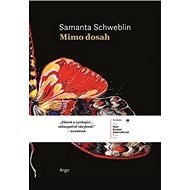 Mimo dosah - Samanta Schweblin