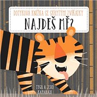 Najdeš mě? Tygr a jeho kamarádi - 
