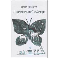 Odprevadiť záveje - Hana Košková