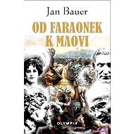 Od faraonek k Maovi - Jan Bauer
