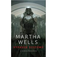 Výpadek systémů: Z deníků Robokata - Martha Wells