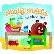 Malý méďa nechce jíst - Agnieszka Bator; Ewa Nawrocka