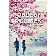 Poslední polibek - Adriana Macháčová