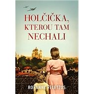 Holčička, kterou tam nechali - Roxanne Veletzosová