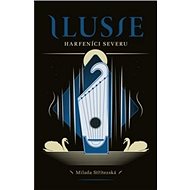Ilusie: Harfeníci severu - Milada Střítezská