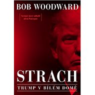 Strach Trump v Bílém domě - Bob Woodward