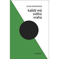 Každý má svého vraha - Anna Mautnerová