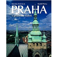Praha v průběhu staletí - Miroslav Krob; Rudolf Pošva