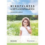 Mindfulness u dětí a dospívajících: 154 technik a aktivit - Debra Burdick