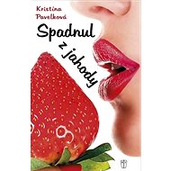 Spadnul z jahody - Kristína Pavelková