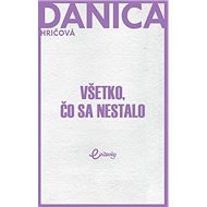 Všetko, čo sa nestalo - Danica Hričová