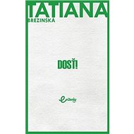 Dosť! - Tatiana Čuperková-Brezinská
