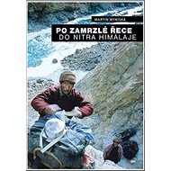Po zamrzlé řece do nitra Himálaje - Martin Mykiska