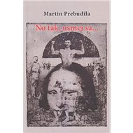 No tak, usmej sa... - Martin Prebudila