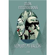 Věnujte mi valčík - Zelda Fitzgerald