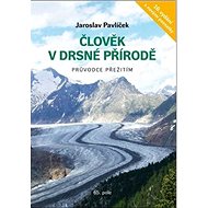 Člověk v drsné přírodě: Průvodce přežitím - Jaroslav Pavlíček