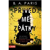 Přiveď mě zpátky - B.A. Paris