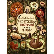 Neobyčejná přátelství v přírodě - Emilia Dziubaková