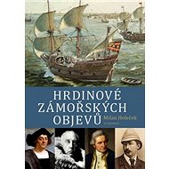 Hrdinové zámořských objevů - Milan Holeček