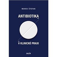 Antibiotika v klinické praxi - Marek Štefan
