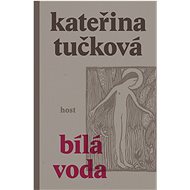 Bílá voda - Kateřina Tučková