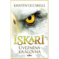 Iskari Uvězněná královna - Kristen Ciccarelli