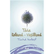 Tichá bolesť - Táňa Keleová-Vasilková